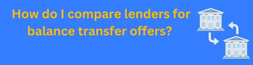 How do I compare lenders for balance transfer offers