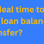 Is there an ideal time to opt for a home loan balance transfer