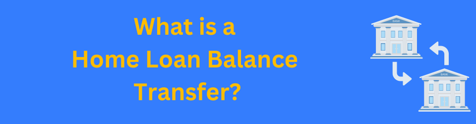 What is a home loan balance transfer